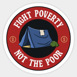 Fight Poverty Not The Poor Sticker